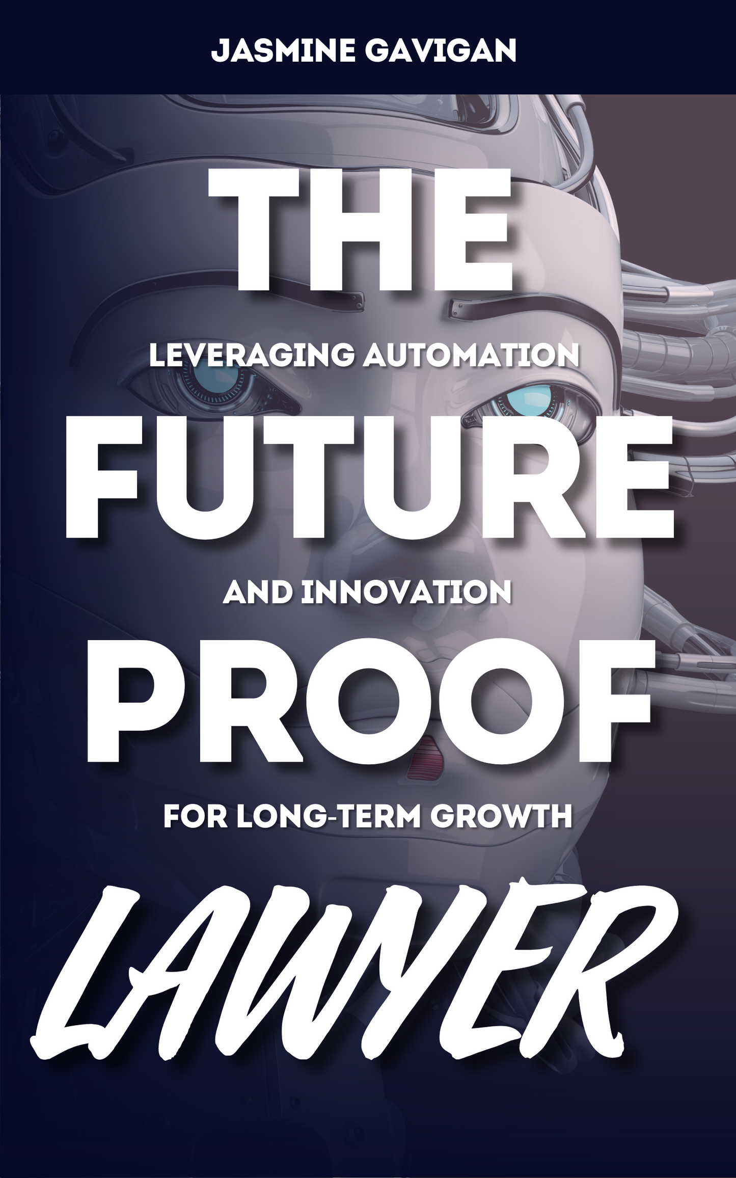 The Future-Proof Lawyer: Leveraging Automation and Innovation for Long-Term Growth