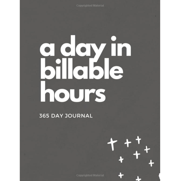 A Day in Billable Hours 365 Day Planner and Fill-in Journal