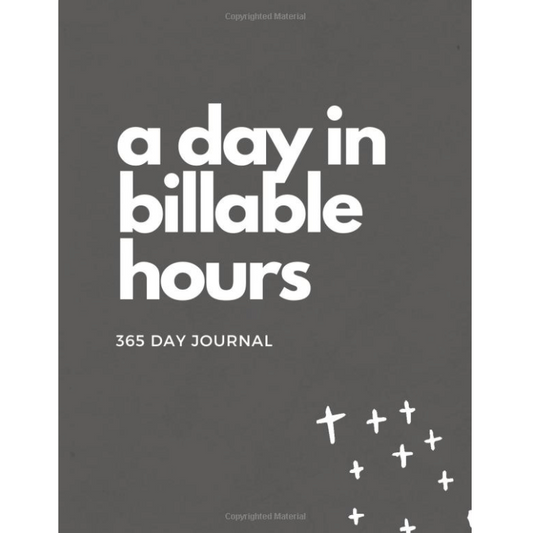 A Day in Billable Hours 365 Day Planner and Fill-in Journal